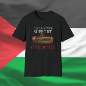 I Will Never Support Genocide Shirt | Unisex | Free Palestine